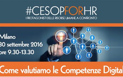 Come valutiamo le Competenze Digital – 30 SETTEMBRE 2016, MILANO – CESOP FOR HR